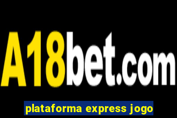 plataforma express jogo